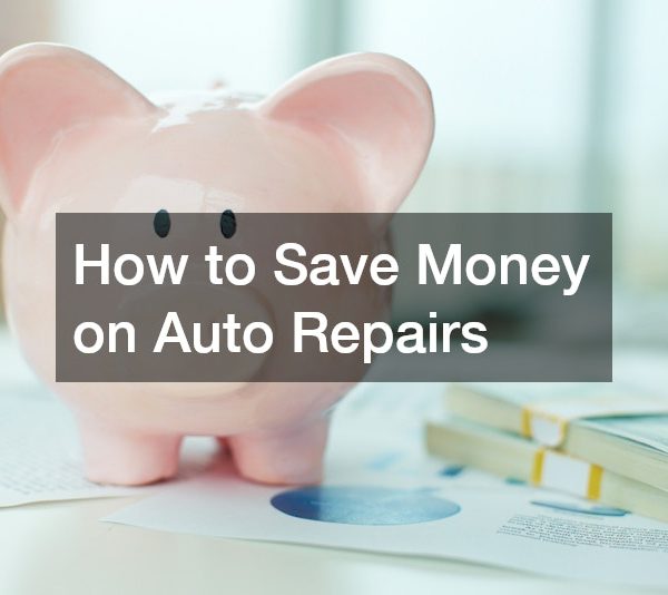 How to Save Money on Auto Repairs